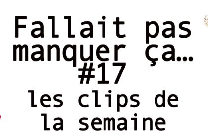 Fallait pas manquer ça… #17