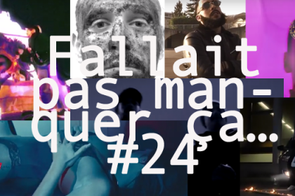Fallait pas manquer ça… #24