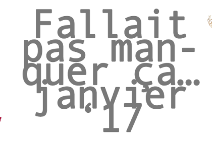 Fallait pas manquer ça… janvier 2017